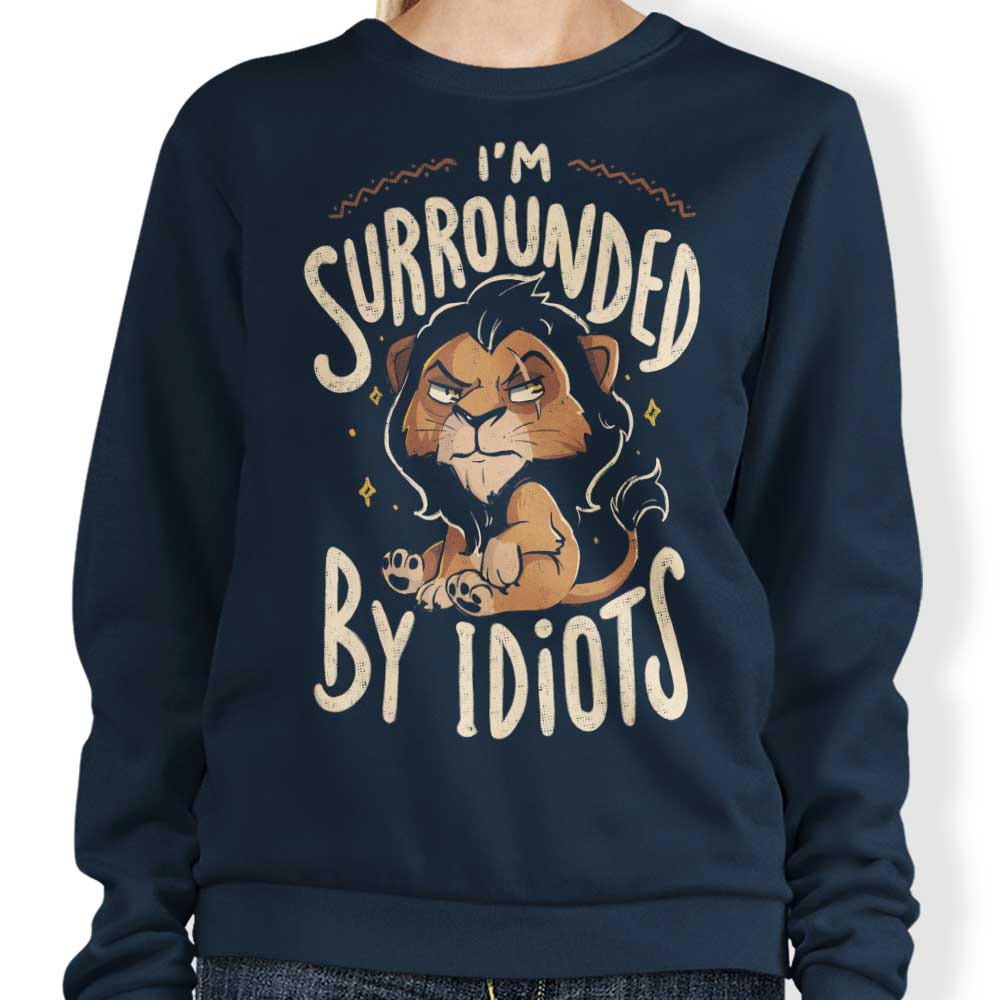 Arigatees 'Surrounded by Idiots' Comfortable Sweatshirt for All