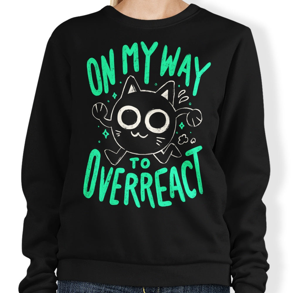 Heading Towards an Overreaction - Stylish Sweatshirt