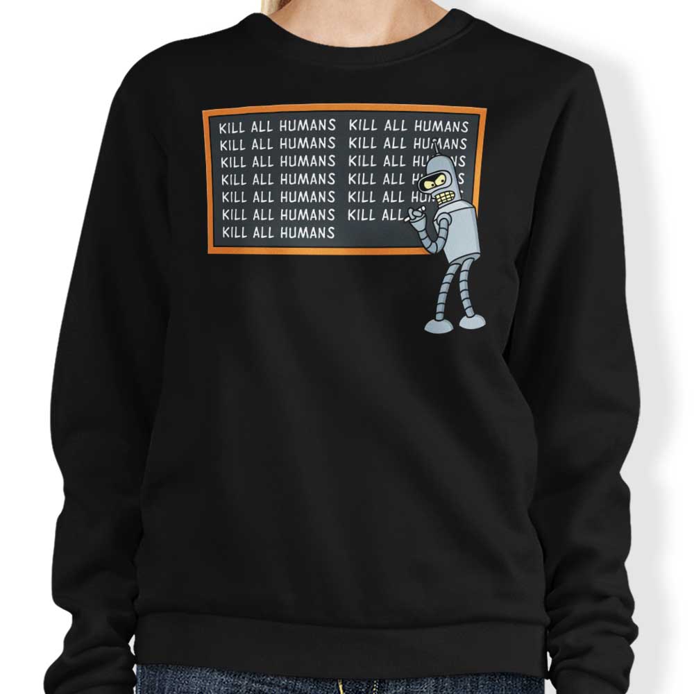 Not Kill All Humans - Comfortable Crewneck Sweatshirt for All Sizes