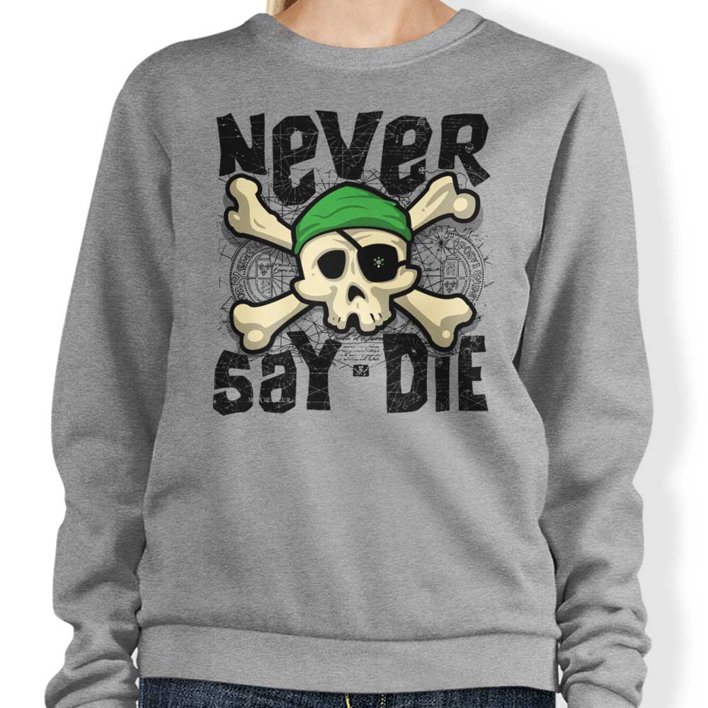 Robert Pufahl's Inspiring 'Never Say Die' Crewneck Sweatshirt for All Sizes