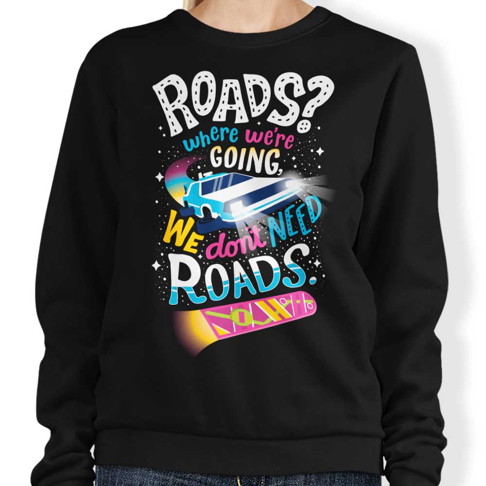 Inspiring 'We Don't Require Roads' Design Crewneck Sweatshirt for All Sizes
