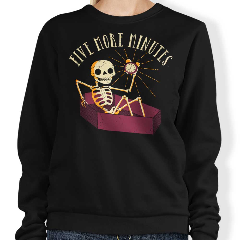 Comfortable Five More Minutes Crewneck Sweatshirt in S - 4XL Sizes