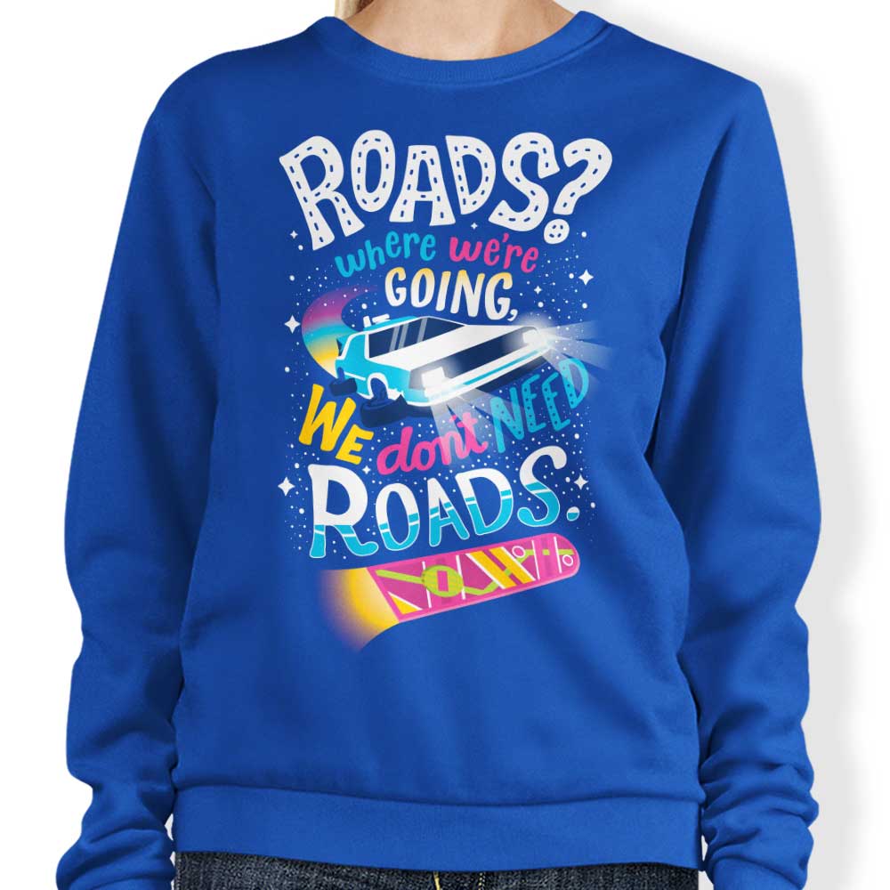 Inspiring 'We Don't Require Roads' Design Crewneck Sweatshirt for All Sizes
