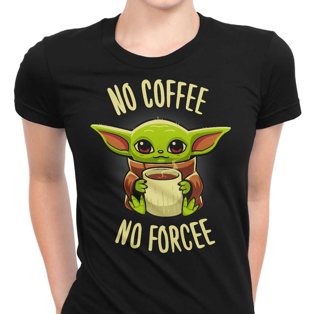 Typhoonic Art's No Coffee, No Forcee Women's Clothing - Trendy T-Shirts
