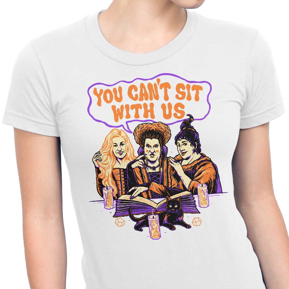You Can't Sit Witch Us - Stylish Women's Clothing Apparel