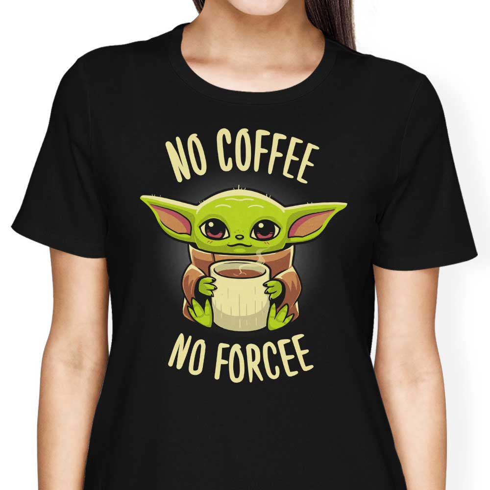 Typhoonic Art's No Coffee, No Forcee Women's Clothing - Trendy T-Shirts