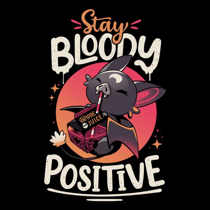Stay Bloody Positive - Stylish Women's Clothing Apparel
