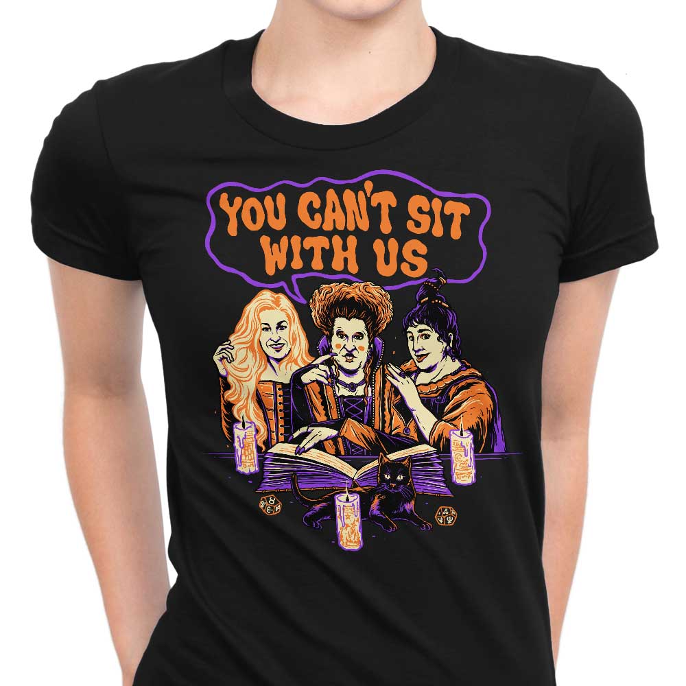 You Can't Sit Witch Us - Stylish Women's Clothing Apparel