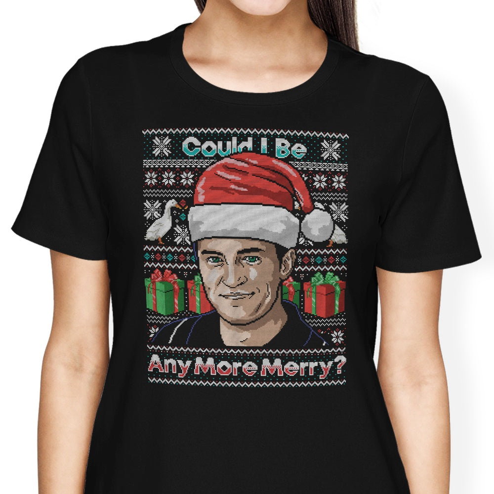Could I Be Any More Merry - Women's Fashionable Apparel Including T - Shirts and Premium T - Shirts