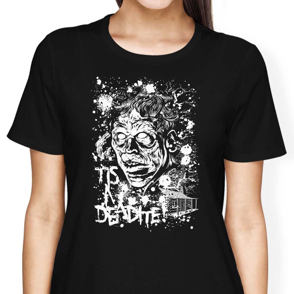 Women's Apparel - 'Tis a Deadite T-Shirts and Premium T-Shirts