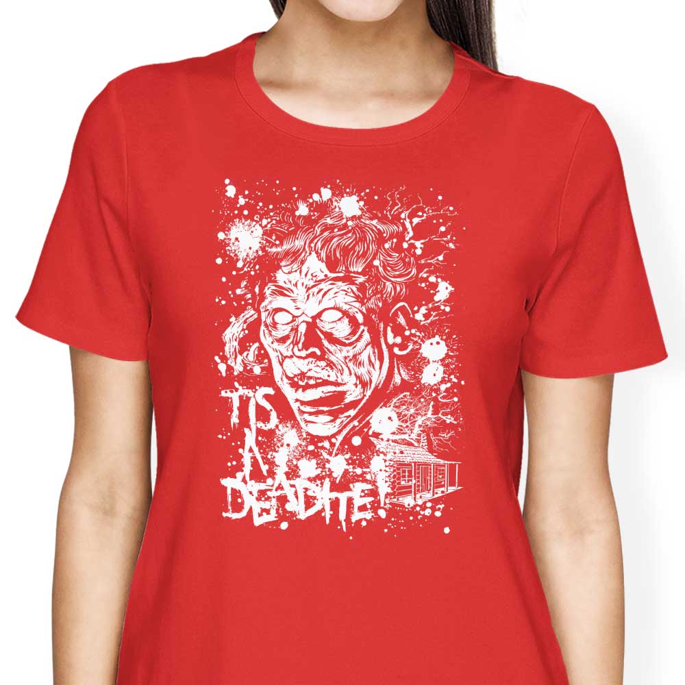 Women's Apparel - 'Tis a Deadite T-Shirts and Premium T-Shirts