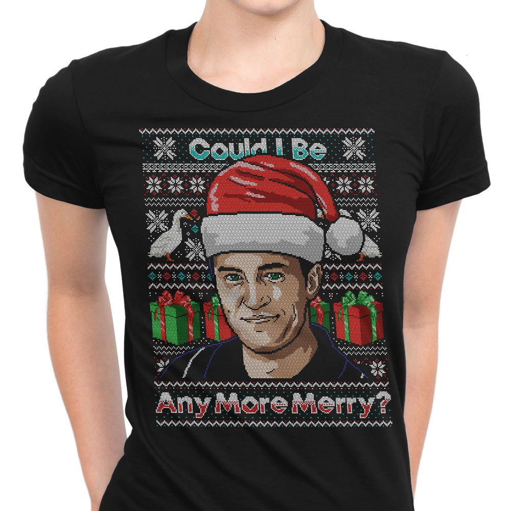Could I Be Any More Merry - Women's Fashionable Apparel Including T - Shirts and Premium T - Shirts